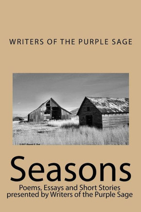 Seasons: Poems, Essays and Short Stories presented by Writers of the Purple Sage