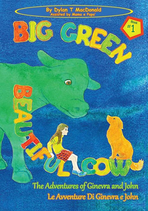 Big Green Beautiful Cow: The Adventures of Ginevra and John / Le Avventure Di Ginevra e John