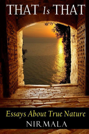 That Is That: Essays About True Nature