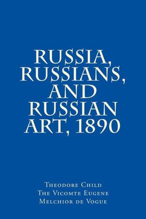 Russia, Russians, and Russian Art, 1890 Russia, Russians, and Russian Art, 1890