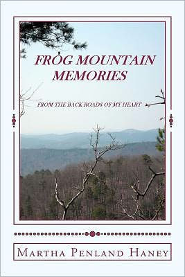 Frog Mountain Memories From the back roads of my heart