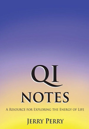 Qi Notes: A Resource for Exploring the Energy of Life
