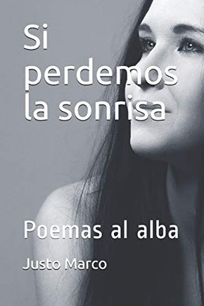 Si Perdemos La Sonrisa: Poemas Al Alba (Spanish Edition)