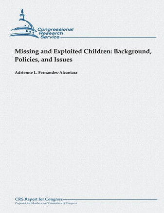 Missing and Exploited Children: Background, Policies, and Issues