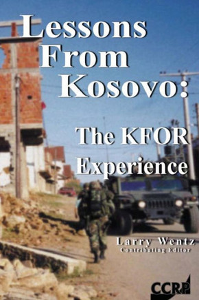 Lessons From Kosovo: The KFOR Experience
