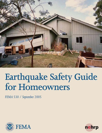 Earthquake Safety Guide for Homeowners (FEMA 530 / September 2005)