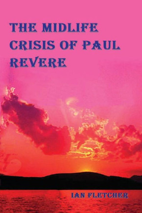 The Midlife Crisis Of Paul Revere