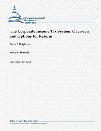 The Corporate Income Tax System: Overview and Options for Reform