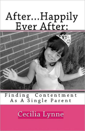 After...Happily Ever After: : Finding Contentment As A Single Parent