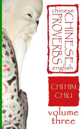 Chinese Proverbs, Volume Three: A Chinese-English Dictionary (Career and Behavior)