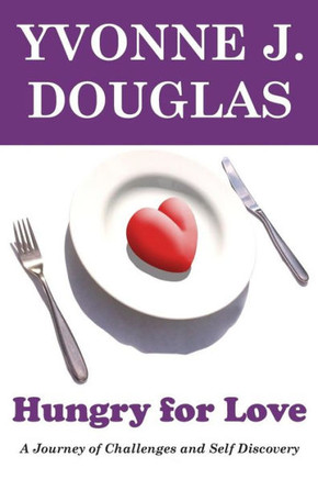 Hungry For Love: A Journey of Challenges and Self Discovery