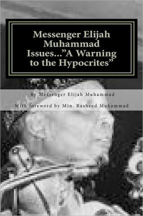 Messenger Elijah Muhammad Issues...""A Warning to the Hypocrites""