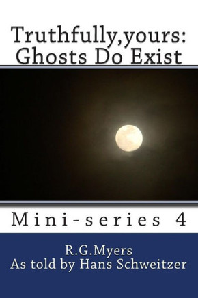Truthfully, yours: Ghosts Do Exist