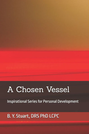 A Chosen Vessel: Inspirational Series for Personal Development