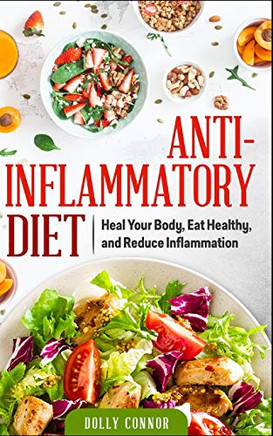Anti Inflammatory Diet: Heal Your Body, Eat Healthy, and Reduce Inflammation