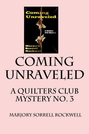 Coming Unraveled: A Quilters Club Mystery No. 3