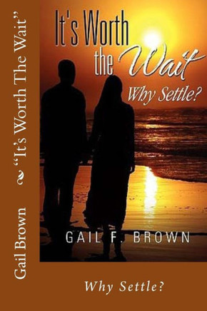 ""It's Worth The Wait"": Why Settle?