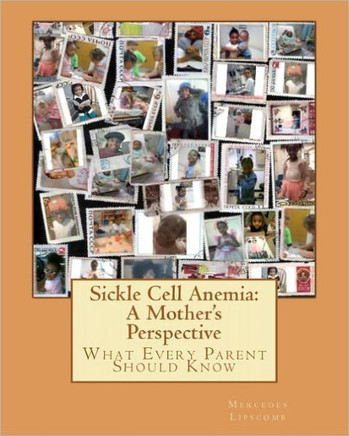 Sickle Cell Anemia: A Mother's Perspective What Every Parent Should Know: What Every Parent Should Know