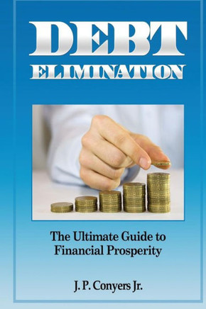 Debt Elimination: The Ultimate Guide to Financial Prosperity