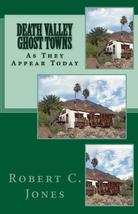 Death Valley Ghost Towns: As They Appear Today