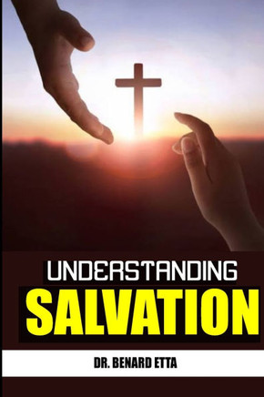 Understanding Salvation: Unveiling the full package of salvation