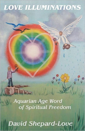 Love Illuminations: Aquarian Age Word of Spiritual Freedom