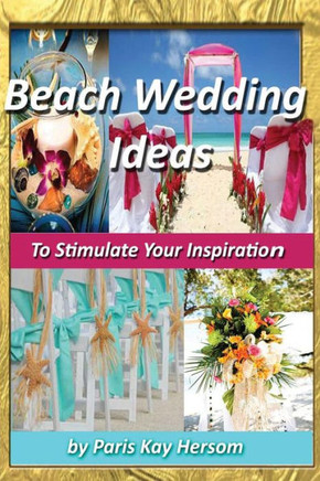 Beach Wedding Ideas: To Stimulate Your Inspiration