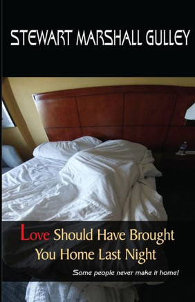 Love Should Have Brought You Home Last Night: Some people never make it home