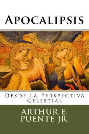 Apocalipsis: Desde la Perspectiva Celestial