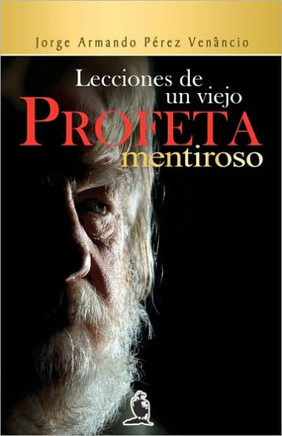 Lecciones de un Viejo Profeta Mentiroso