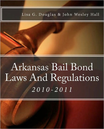 Arkansas Bail Bond Laws And Regulations: Arkansas Bail Bond Laws