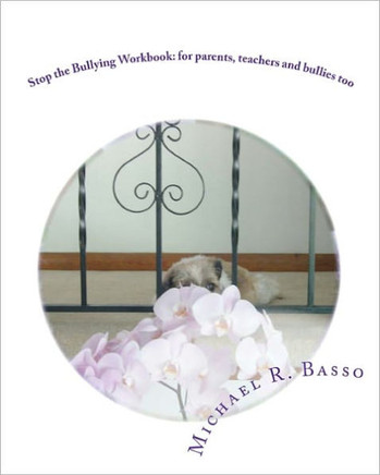 Stop the Bullying Workbook: for parents, teachers and bullies too
