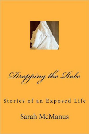 Dropping the Robe: Stories of an Exposed Life