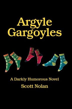 Argyle Gargoyles: A Darkly Humorous Novel