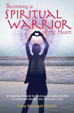 Becoming a Spiritual Warrior of the Heart