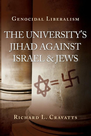 Genocidal Liberalism: The University's Jihad Against Israel & Jews