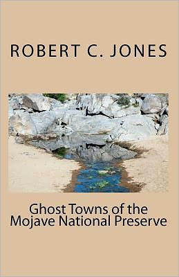 Ghost Towns of the Mojave National Preserve - 9781456479749