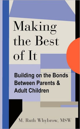 Making the Best of It: Building on the Bonds between Parents and Adult Children