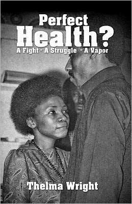 Perfect Health?: A Fight - A Struggle - A Vapor