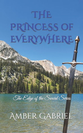 The Princess Of Everywhere : The Edge Of The Sword Series