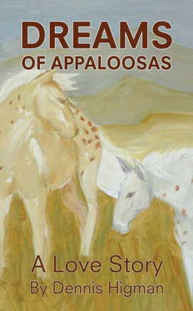 Dreams of Appaloosas: A Love Story
