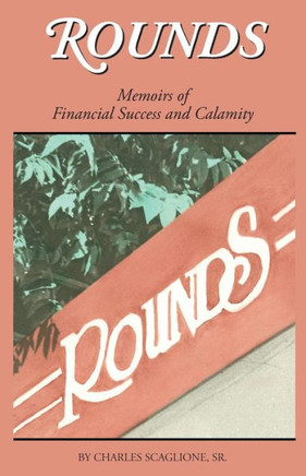 Rounds- Memoirs of Financial Success and Calamity