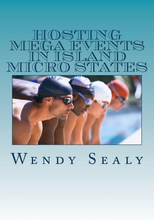 Hosting Mega Events in Island Micro States: Barbados and the Golf World Cup