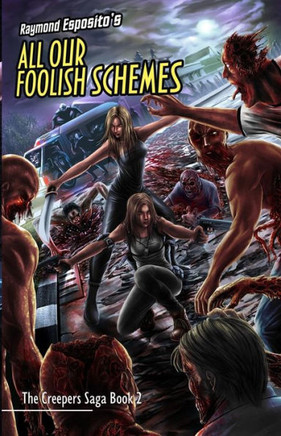 All Our Foolish Schemes: The Creepers Saga Book 2