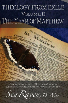 Theology From Exile Volume II: The Year of Matthew: Commentary on the Revised Common Lectionary for an Emerging Christianity