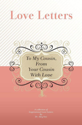 To My Cousin, From Your Cousin With Love: A Collection Of Inspirational Love Letters