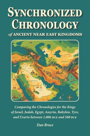 Synchronized Chronology: for the Ancient Kingdoms of Israel, Egypt, Assyria, Tyre, and Babylon