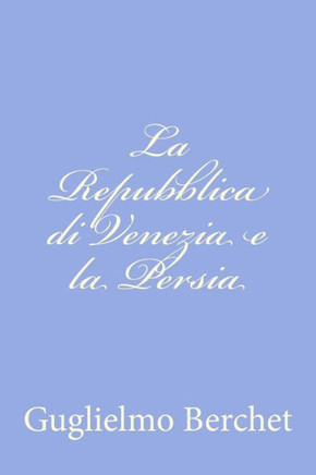 La Repubblica di Venezia e la Persia - 9781479284856