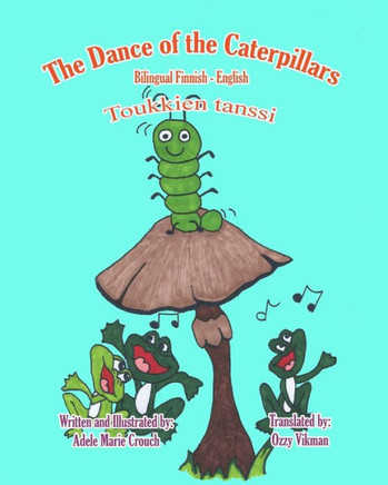 The Dance of the Caterpillars Bilingual Finnish English