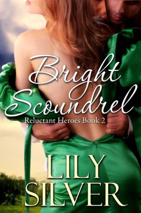 Bright Scoundrel: Reluctant Heroes Book Two